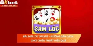 Bài Sâm Lốc Online – Hướng dẫn cách chơi chiến thuật hiệu quả