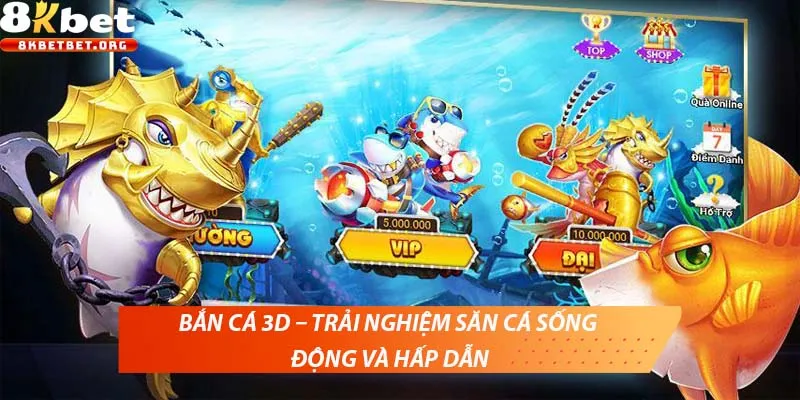 Bắn Cá 3d – Trải Nghiệm Săn Cá Sống Động Và Hấp Dẫn