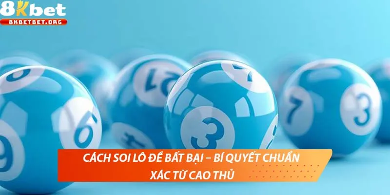 Cách soi lô đề bất bại – Bí quyết chuẩn xác từ cao thủ