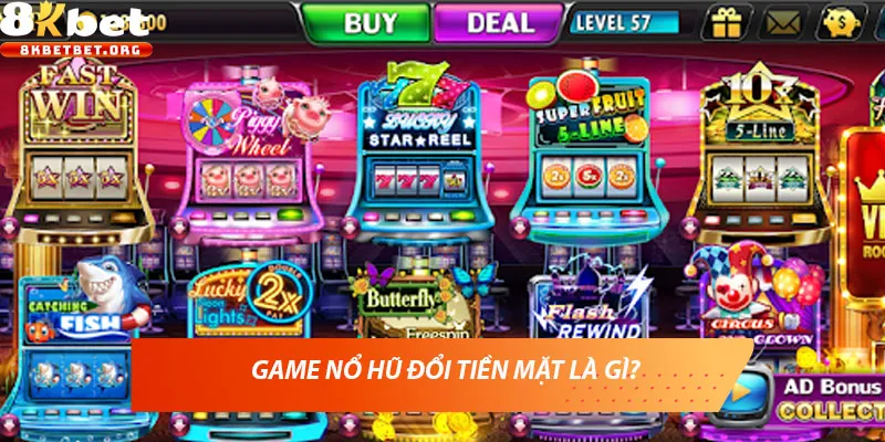 Game nổ hũ đổi tiền mặt là gì?