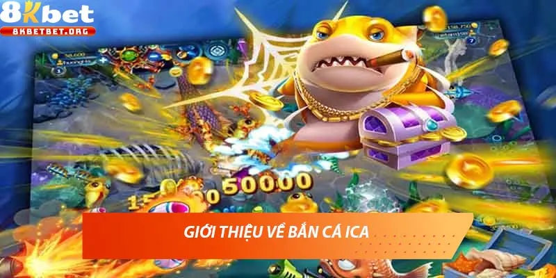 Giới thiệu về bắn cá ICA