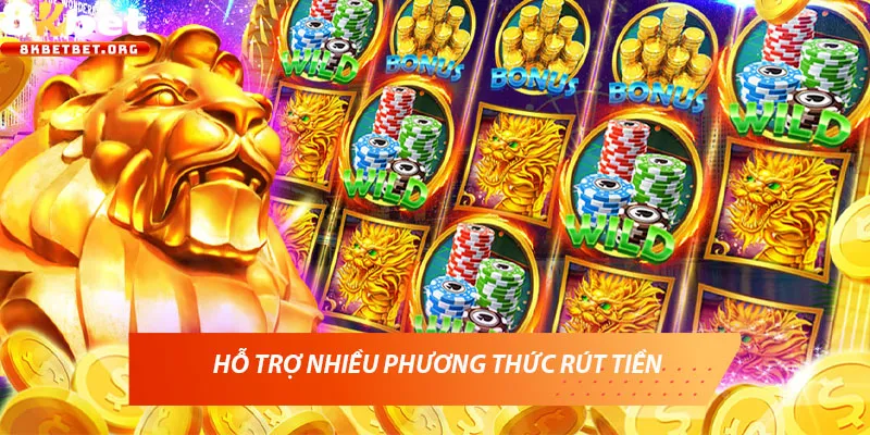 Hỗ trợ nhiều phương thức rút tiền