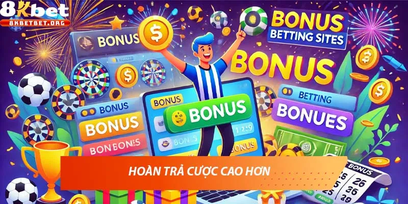 Hoàn trả cược cao hơn