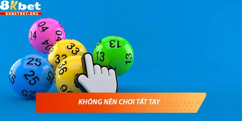 Không nên chơi tất tay