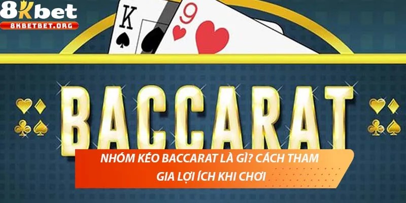 Nhóm kéo Baccarat là gì?