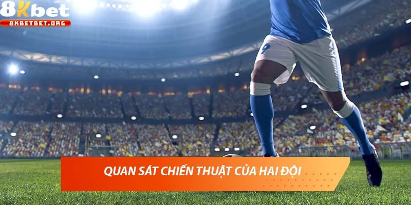 Tìm hiểu chiến thuật ra sân của cặp đấu