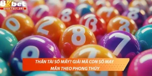Thần tài số mấy? Giải mã con số may mắn theo phong thủy