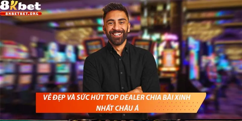 Vẻ đẹp và sức hút top dealer chia bài xinh nhất châu Á
